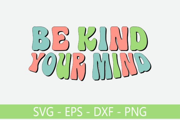 Be Kind Your Mind Retro Svg Design Review