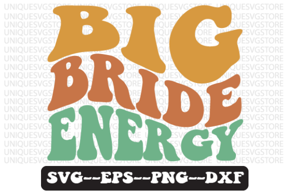 Big Bride Energy Wavy Retro Svg Design