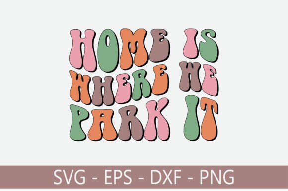 Home is Where We Park It Retro Svg Review