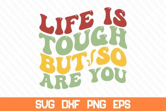 Life is Tough but so Are You Retro Svg Review