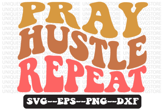 Pray Hustle Repeat Retro Svg Design