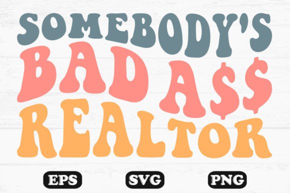 Review: Somebody s Bad Ass Realtor Retro Svg PNG