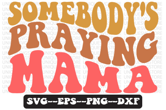 Review: Somebody s Praying Mama Retro Svg Design