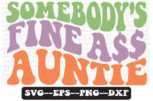 Somebody s Fine Auntie Retro Svg Design Review